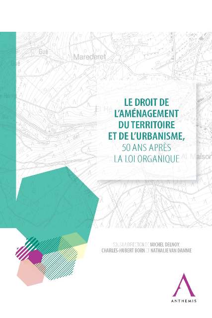 Le droit de l'aménagement du territoire et de l'urbanisme, 50 ans après la loi organique