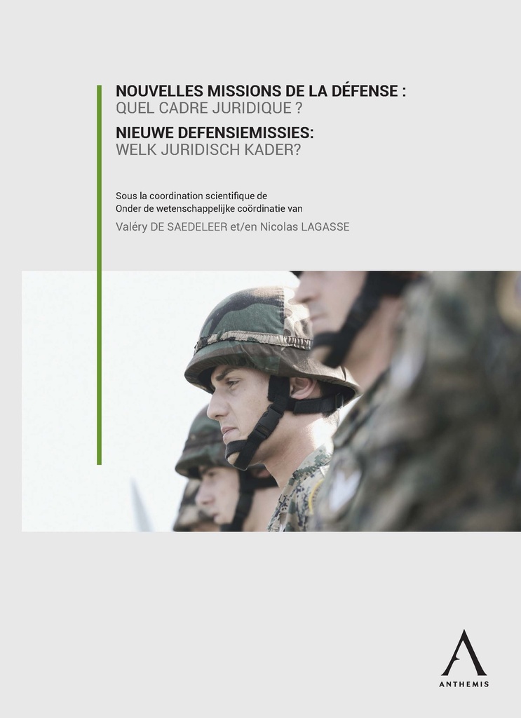 Nouvelles missions de la défense : quel cadre juridique / Nieuwe defensiemissies: welk juridisch kader?