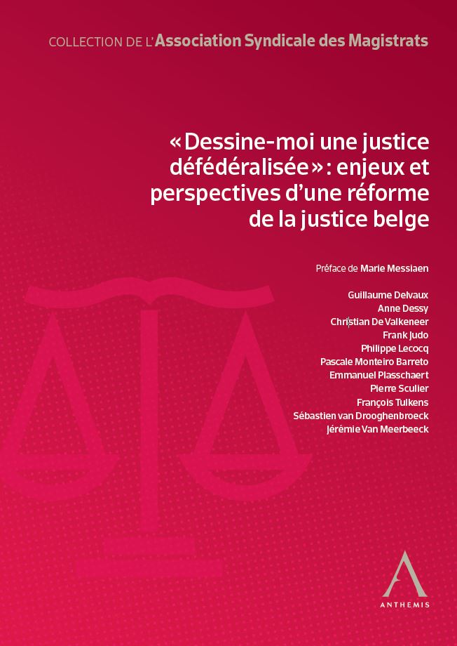 « Dessine-moi une justice défédéralisée » : enjeux et perspectives d'une réforme de la justice belge
