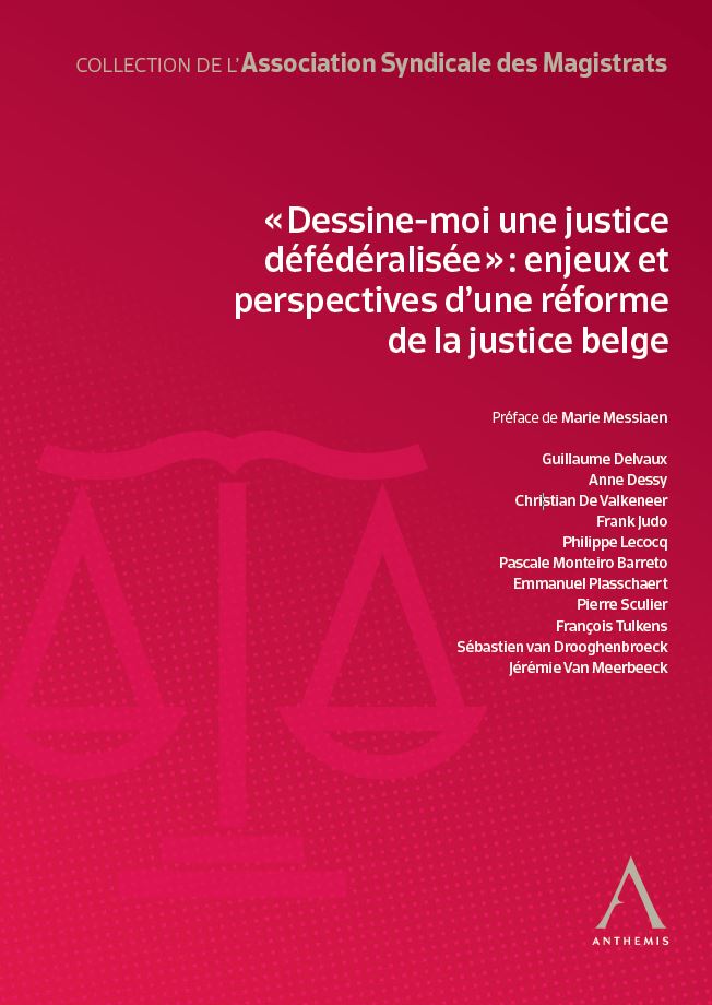 « Dessine-moi une justice défédéralisée » : enjeux et perspectives d'une réforme de la justice belge