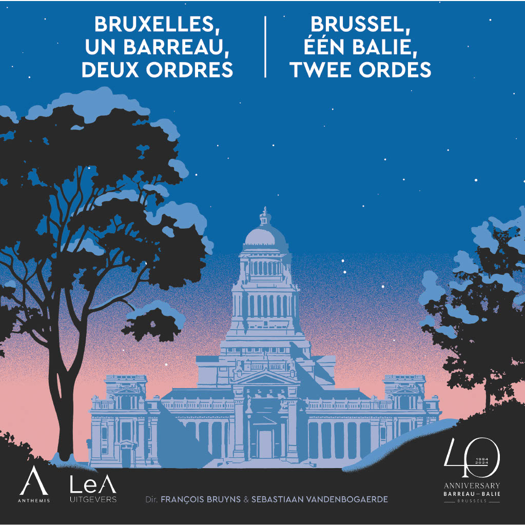 Bruxelles, un barreau, deux Ordres / Brussel, een balie, twee Ordes