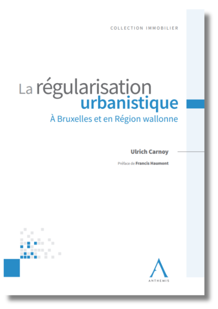 La régularisation urbanistique à Bruxelles et en Wallonie