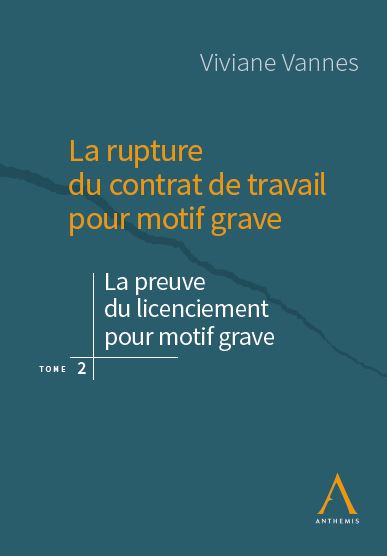 La rupture du contrat de travail pour motif grave. Tome 2