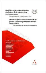 [MAROVER] Marchés publics et privés autour et alentour de la construction : morceaux choisis / Overheidsopdrachten voor werken en private aannemingsovereenkomsten: capita selecta