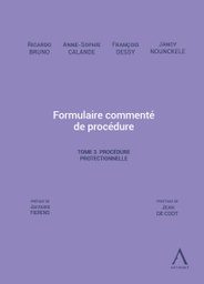 Formulaire commenté de procédure. Tome 3. Procédure protectionnelle