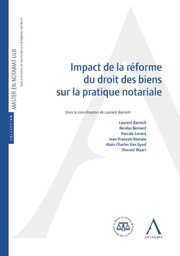 [IMPACT] Impact de la réforme du droit des biens sur la pratique notariale