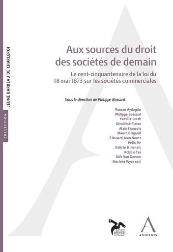 [SOURSOC] Aux sources du droit des sociétés de demain - Le cent-cinquantenaire de la loi du 18 mai 1873 sur les sociétés commerciales