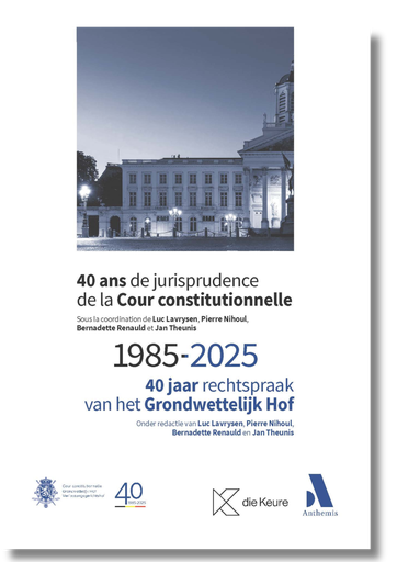 [40CCONST] 40 ans de jurisprudence de la Cour constitutionnelle / 40 jaar rechtspraak van het Grondwettelijk Hof