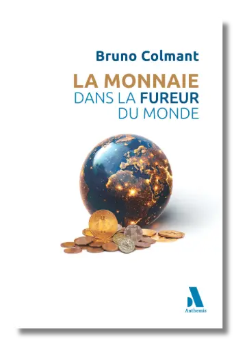[MONNAIE] La monnaie dans la fureur du Monde