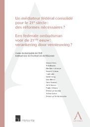 [MEDFED] Un médiateur fédéral consolidé pour le 21e siècle : des réformes nécessaires ? / Een federale ombudsman voor de 21ste eeuw : verankering door vernieuwing ?