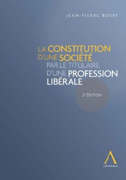 La constitution d'une société par le titulaire d'une profession libérale - Édition 2013