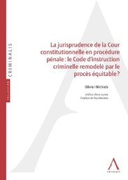 [JURPEN] La Jurisprudence de la Cour constitutionnelle en procédure pénale : le Code d’instruction criminelle remodelé par le procès équitable ?